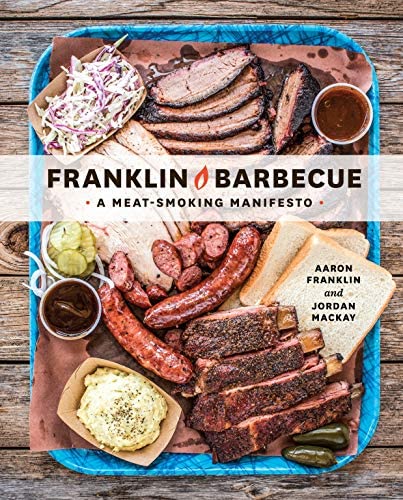 Franklin Barbecue - A Meat Smoking Manifesto (A Cookbook) By Aaron Franklin and Jordan Mackay